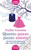 Questo pazzo pazzo amore libro di Cousens Sophie