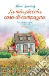 La mia piccola casa di campagna libro