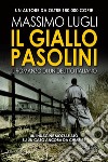 Il giallo Pasolini. Il romanzo di un delitto italiano libro