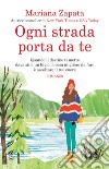 Ogni strada porta da te libro di Zapata Mariana