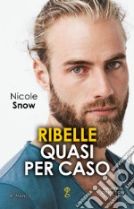 Ribelle quasi per caso