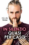 In silenzio quasi per caso libro