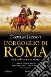 L'orgoglio di Roma libro di Jackson Douglas