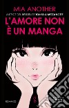 L'amore non è un manga libro di Another Mia