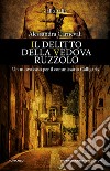 Il delitto della vedova Ruzzolo. Un nuovo caso per il commissario Calligaris libro di Carnevali Alessandra