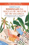 Rompicapi da risolvere mentre sei in vacanza. Passatempi per divertirti all'aria aperta, a casa, in viaggio... O dove vuoi! libro di Allen Robert