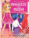 Colora e ritaglia. Ragazze alla moda. Ediz. illustrata libro