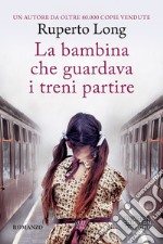 La bambina che guardava i treni partire libro