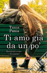 Ti amo già da un po' libro