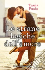 Le strane logiche dell'amore libro