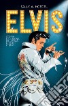 Elvis. Storia dell'icona più amata di tutti i tempi libro