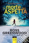 La morte non aspetta libro di Greenwood Ross