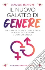 Il nuovo galateo di genere. Per sapere come comportarsi in ogni occasione e con chiunque