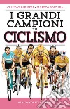I grandi campioni del ciclismo libro di Barbieri Claudio Pontara Alberto