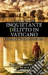 Inquietante delitto in Vaticano. Un'indagine del tenente Nicola Serra libro