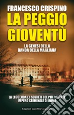 La peggio gioventù. La genesi della banda della Magliana libro