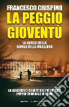 La peggio gioventù. La genesi della banda della Magliana libro di Crispino Francesco