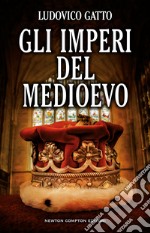 Gli imperi del Medioevo. Da Carlo Magno alla caduta di Costantinopoli libro