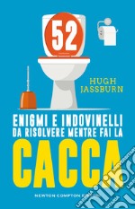 52 enigmi e indovinelli da risolvere mentre fai cacca libro