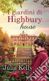 I giardini di Highbury house libro di Kelly Julia