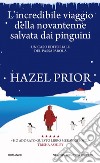 L'incredibile viaggio della novantenne salvata dai pinguini libro di Prior Hazel