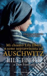 Mi chiamo Lily Ebert e sono sopravvissuta ad Auschwitz libro