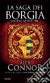 Ascesa al potere. La saga dei Borgia libro di Connor Alex