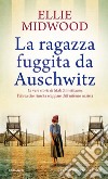 La ragazza fuggita da Auschwitz libro