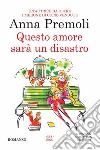 Questo amore sarà un disastro libro