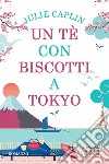 Un té con biscotti a Tokyo libro di Caplin Julie