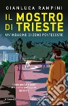 Il mostro di Trieste. Un'indagine di Zeno Pentecoste libro di Rampini Gianluca