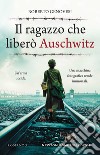 Il ragazzo che liberò Auschwitz libro di Genovesi Roberto