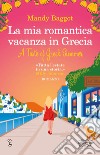 La mia romantica vacanza in Grecia libro di Baggot Mandy
