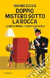 Doppio mistero sotto la rocca. Le indagini del tenente Roversi libro di Zucca Gavino