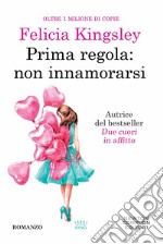 Prima regola: non innamorarsi libro