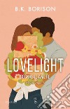Segnali d'amore. Lovelight libro di Borison B.K.