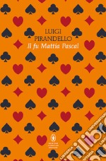 Il fu Mattia Pascal. Ediz. integrale