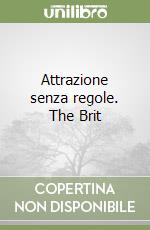 Attrazione senza regole. The Brit libro