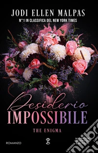 Desiderio impossibile. The enigma libro