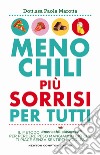 Meno chili più sorrisi per tutti. Il metodo #menochilipiùsorrisi® per perdere peso mangiando ciò che ti piace senza sentirti in colpa libro