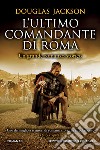 L'ultimo comandante di Roma libro di Jackson Douglas