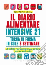 Il diario alimentare intensive 21. Il metodo rivoluzionario per perdere peso in modo sano