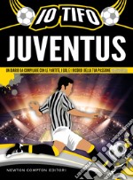 Io tifo Juventus. Un diario da compilare con le partite, i gol e i ricordi della tua passione bianconera libro