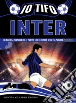 Io tifo Inter. Un diario da compilare con le partite, i gol e i ricordi della tua passione nerazzurra libro