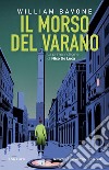 Il morso del varano. La prima indagine di Nico De Luca libro di Bavone William