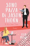 Sono pazza di Jason Thorn libro di Maise Ella