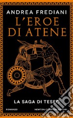 L'eroe di Atene. La saga di Teseo libro