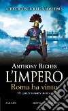 Roma ha vinto. L'impero libro di Riches Anthony