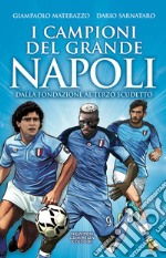 I campioni del grande Napoli. Dalla fondazione al terzo scudetto libro