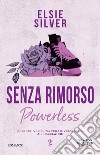 Senza rimorso. Powerless libro